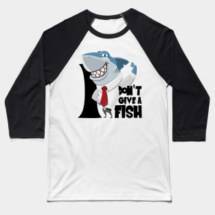 I don't give a fish Baseball T-Shirt